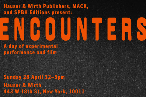 Hauser & Wirth Publishers, MACK, and SPBH Editions present: 'Encounters'