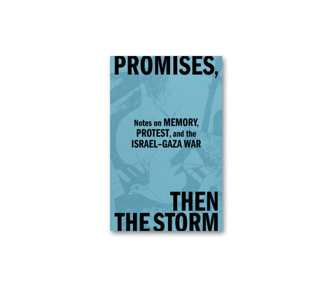 Promises, Then the Storm: Notes on Memory, Protest, and the Israel–Gaza War