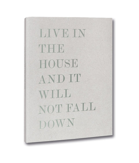Live in the house and it will not fall down  Alessandro Laita + Chiaralice Rizzi - MACK